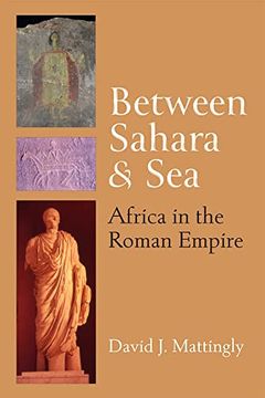 portada Between Sahara and Sea: Africa in the Roman Empire (Thomas Spencer Jerome Lectures) (en Inglés)