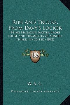 portada ribs and trucks, from davy's locker: being magazine matter broke loose and fragments of sundry things in-edited (1842) (en Inglés)
