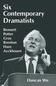 portada Six Contemporary Dramatists: Bennett, Potter, Gray, Brenton, Hare, Ayckbourn (en Inglés)