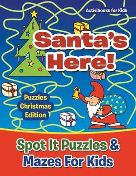 portada Santas Here! Spot It Puzzles & Mazes For Kids - Puzzles Christmas Edition