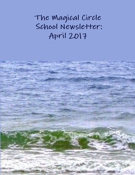 portada The Magical Circle School Newsletter: April 2017 (en Inglés)