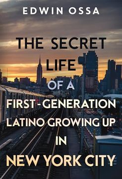 portada The Secret Life of a First-Generation Latino Growing up in new York City (in English)