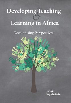 portada Developing Teaching and Learning in Africa: Decolonising Perspectives 