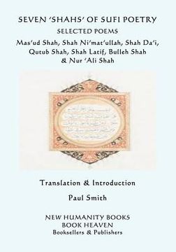 portada Seven 'shahs' of Sufi Poetry - Selected Poems: Mas'ud Shah, Shah Ni'mat'ullah, Shah Da'i, Qutub Shah, Shah Latif, Bulleh Shah & Nur 'ali Shah (en Inglés)