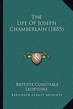portada the life of joseph chamberlain (1885) (in English)
