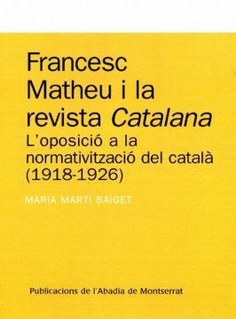 portada Francesc Matheu i la revista Catalana: L’oposició a la normativització del català (1918-1926) (Textos i Estudis de Cultura Catalana)