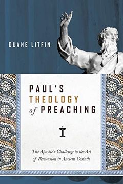 portada Paul'S Theology of Preaching: The Apostle'S Challenge to the art of Persuasion in Ancient Corinth (in English)