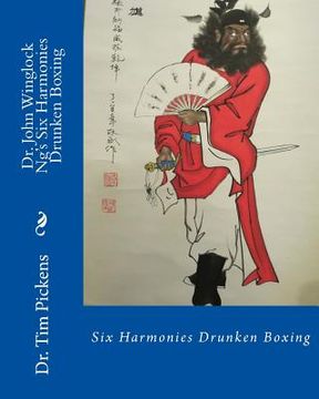 portada Dr. John Winglock Ng's Six Harmonies Drunken Boxing: Six Harmonies Drunken Boxing (en Inglés)
