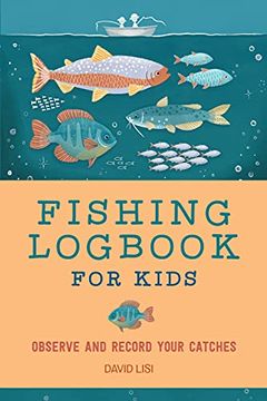 portada Fishing Logbook for Kids: Observe and Record Your Catches (Exploring for Kids Activity Books and Journals) 