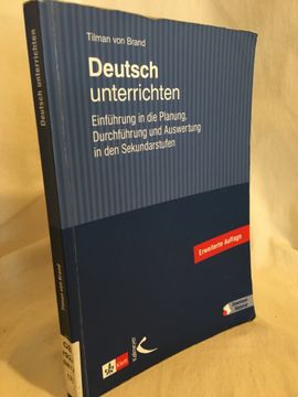 portada Deutsch Unterrichten: Einführung in die Planung, Durchführung und Auswertung in den Sekundarstufen. (en Alemán)