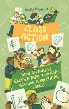 portada Class Action: How Ontario's Elementary Teachers Became a Political Force (en Inglés)