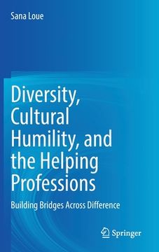 portada Diversity, Cultural Humility, and the Helping Professions: Building Bridges Across Difference (en Inglés)