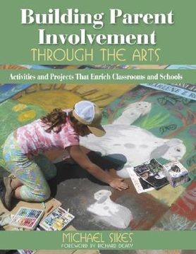 portada building parent involvement through the arts: activities and projects that enrich classrooms and schools (in English)