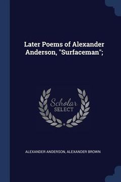 portada Later Poems of Alexander Anderson, "Surfaceman"; (in English)