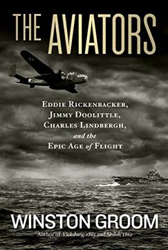 portada The Aviators: Eddie Rickenbacker, Jimmy Doolittle, Charles Lindbergh, and the Epic age of Flight (in English)