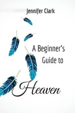 portada A Beginner's Guide to Heaven (en Inglés)