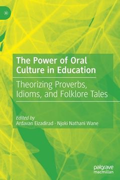 portada The Power of Oral Culture in Education: Theorizing Proverbs, Idioms, and Folklore Tales