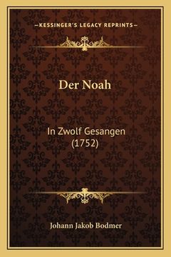 portada Der Noah: In Zwolf Gesangen (1752) (en Alemán)