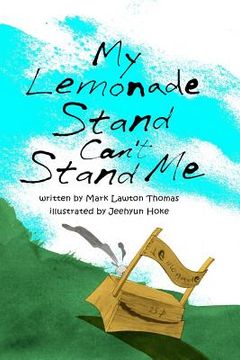 portada my lemonade stand can't stand me (en Inglés)
