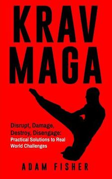portada Krav Maga: Disrupt, Damage, Destroy, Disengage: Practical Solutions to Real World Challenges (en Inglés)