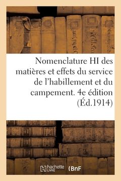 portada Nomenclature Hi Des Matières Et Effets Du Service de l'Habillement Et Du Campement: 20 Décembre 1907. 4e Édition (en Francés)