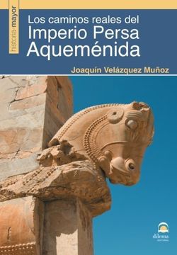 portada Los Caminos Reales de la Persia Aquemenida (in Spanish)
