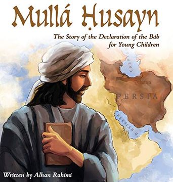 portada Mullá Husayn: The Story of the Declaration of the báb for Young Children (Baha'I Holy Days) (en Inglés)