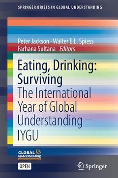portada Eating, Drinking: Surviving: The International Year of Global Understanding - Iygu (en Inglés)