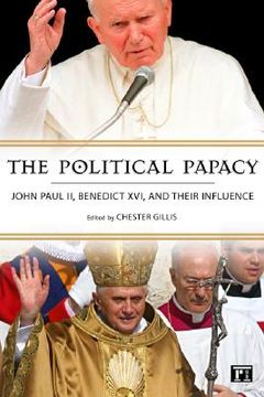 portada Political Papacy: John Paul II, Benedict XVI, and Their Influence (en Inglés)