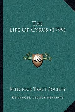 portada the life of cyrus (1799) the life of cyrus (1799) (in English)