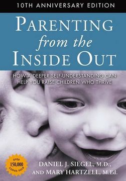 portada Parenting from the Inside Out: How a Deeper Self-Understanding Can Help You Raise Children Who Thrive (Mindful Parenting) (en Inglés)