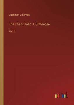 portada The Life of John J. Crittenden: Vol. II 
