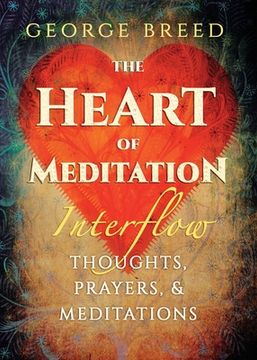portada The Heart of Meditation: Thoughts, Prayers, & Meditations (en Inglés)