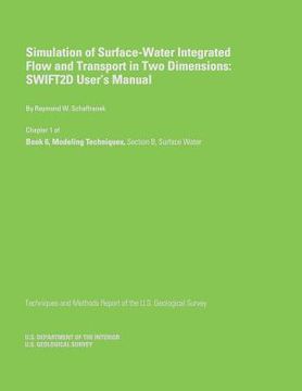 portada Simulation of Surface-Water Integrated Flow and Transport in Two Dimensions: SWIFT2D User's Manual (in English)
