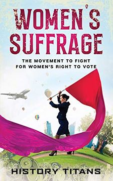 portada Women's Suffrage: The Movement to Fight for Women's Right to Vote 