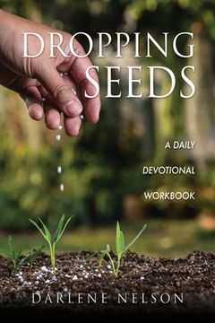 portada Dropping Seeds: A Daily Devotional Workbook (en Inglés)