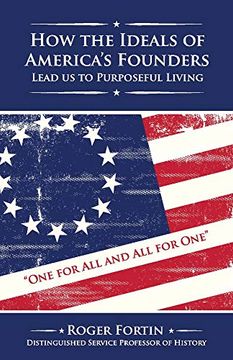 portada How the Ideals of America's Founders Lead Us to Purposeful Living: Volume 1 (en Inglés)