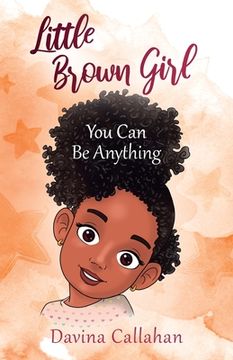 portada Little Brown Girl: You Can Be Anything (en Inglés)