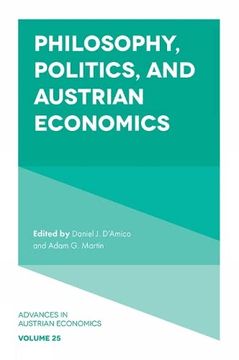 portada Philosophy, Politics, and Austrian Economics (Advances in Austrian Economics, 25) (en Inglés)