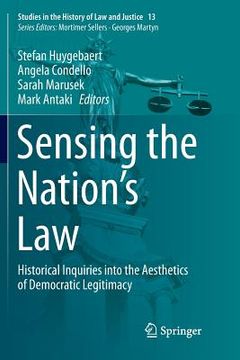 portada Sensing the Nation's Law: Historical Inquiries Into the Aesthetics of Democratic Legitimacy (in English)