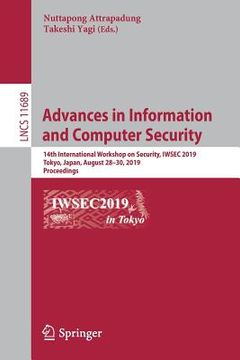 portada Advances in Information and Computer Security: 14th International Workshop on Security, Iwsec 2019, Tokyo, Japan, August 28-30, 2019, Proceedings (en Inglés)