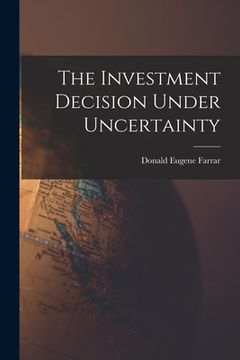 portada The Investment Decision Under Uncertainty (in English)