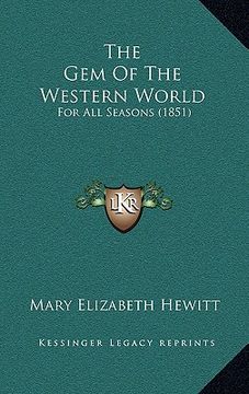 portada the gem of the western world: for all seasons (1851) (en Inglés)