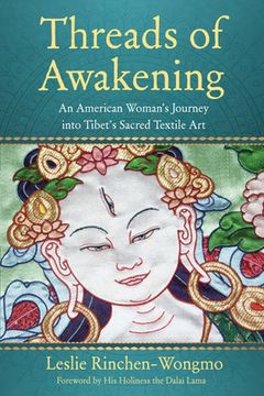 portada Threads of Awakening: An American Woman’S Journey Into Tibet’S Sacred Textile art (in English)