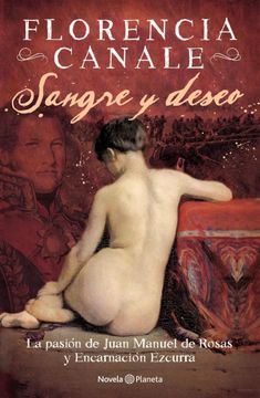 portada Sangre y Deseo la Pasion de Juan Manuel de Rosas y Encarnacion Ezcurra (in Spanish)