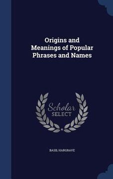 portada Origins and Meanings of Popular Phrases and Names