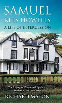 portada Samuel Rees Howells, a Life of Intercession: The Legacy of Prayer and Spiritual Warfare of an Intercessor