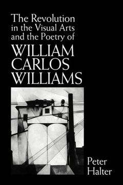 portada The Revolution in the Visual Arts and the Poetry of William Carlos Williams (Cambridge Studies in American Literature and Culture) (en Inglés)