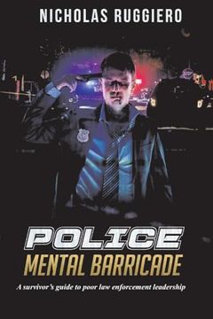 portada Police Mental Barricade: A Survivor's Guide to Poor law Enforcement Leadership (en Inglés)