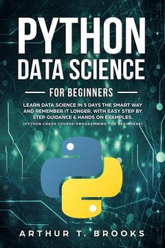 portada Python for Beginners: Learn Data Science in 5 Days the Smart Way and Remember it Longer. With Easy Step by Step Guidance & Hands on Examples (in English)
